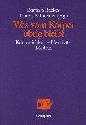 Cover for Was vom Körper übrig bleibt. Körperlichkeit, Identität, Medien.