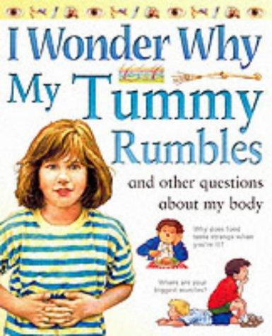 Cover for I Wonder Why My Tummy Rumbles and Other Questions About My Body (I Wonder Why Series)