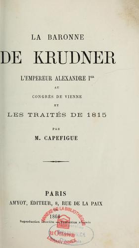 Cover for La baronne de Krudner, l'empereur Alexandre 1er au Congrès de Vienne et les traités de 1815