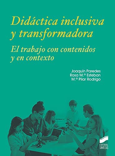 Cover for Didáctica inclusiva y transformadora. El trabajo con contenidos y en contexto