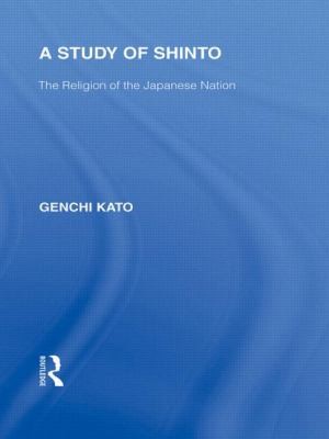 Cover for A Study Of Shinto The Religion Of The Japanese Nation