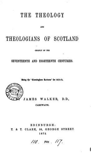 Cover for The theology and theologians of Scotland, chiefly of the seventeenth and eighteenth centuries ...