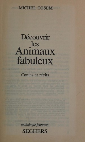 Cover for Découvrir les animaux fabuleux contes et récits