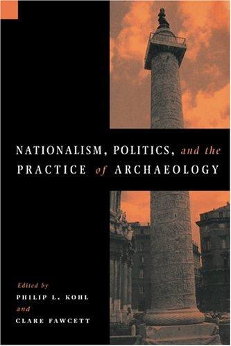 Cover for Nationalism, politics, and the practice of archaeology