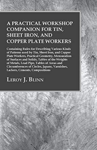 Cover for A Practical Workshop Companion for Tin, Sheet Iron, and Copper Plate Workers - Containing Rules for Describing Various Kinds of Patterns used by Tin, ... of Surfaces and Solids, Tables of t
