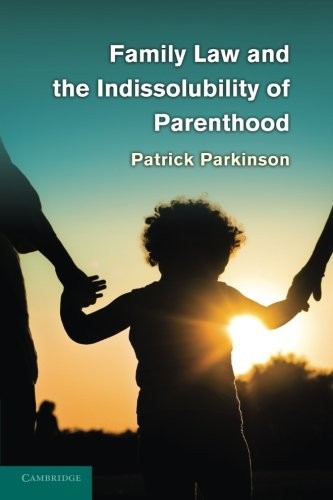 Cover for Family Law and the Indissolubility of Parenthood