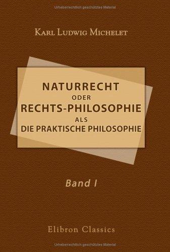 Cover for Naturrecht oder Rechts-Philosophie als die praktische Philosophie, enthaltend Rechts-, Sitten- und Gesellschaftslehre