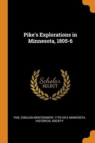 Cover for Pike's Explorations in Minnesota, 1805-6