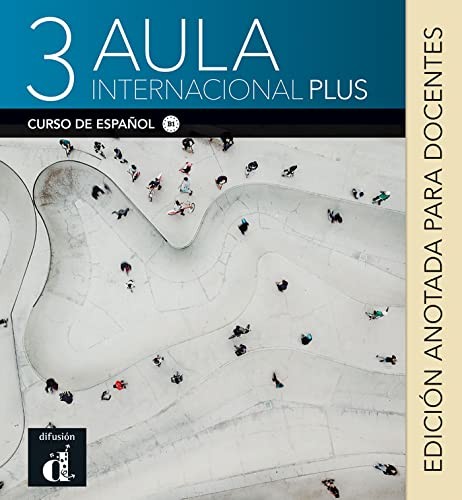 Cover for Aula Internacional Plus 3. Edición anotada para el docente