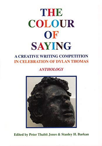 Cover for The Colour of Saying : A Creative Writing Competition in Celebration of Dylan Thomas