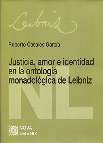Cover for Justicia, amor e identidad en la ontología monadológica de Leibniz