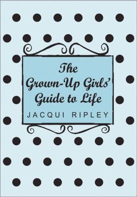 Cover for The Grown Up Girls Guide To Life