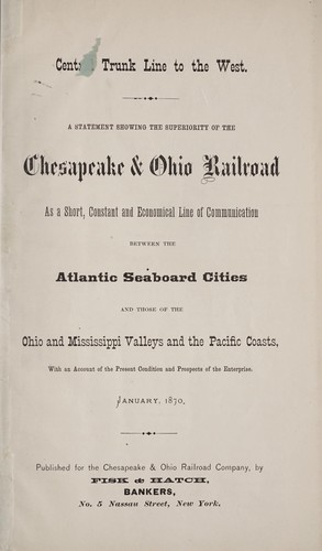 Cover for A statement showing the superiority of the Chesapeake & Ohio Railroad as a short, constant and economical line of communication between the Atlantic seaboard cities and those of the Ohio and Mississippi valleys and the Pacific coasts