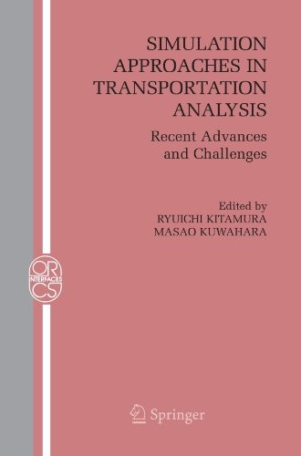Cover for Simulation Approaches in Transportation Analysis: Recent Advances and Challenges (Operations Research/Computer Science Interfaces Series)