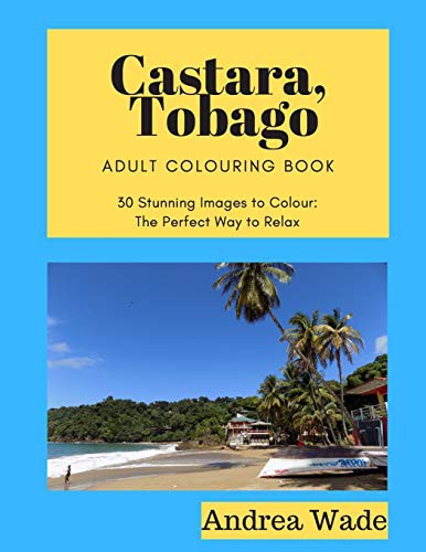 Cover for Castara, Tobago Adult Colouring Book : 30 Stunning Images to Colour