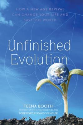 Cover for Unfinished Evolution How A New Age Revival Can Change Your Life And Save The World