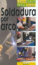 Cover for Soldadura Por Arco (Bricolaje Paso a Paso / Do-It-Yourself Step By Step)
