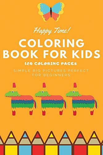 Cover for Happy Time Coloring book for kids 120 Coloring pages simple big pictures perfect for beginners