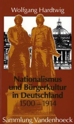 Cover for Nationalismus und Bürgerkultur in Deutschland, 1500-1914