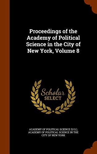 Cover for Proceedings of the Academy of Political Science in the City of New York, Volume 8