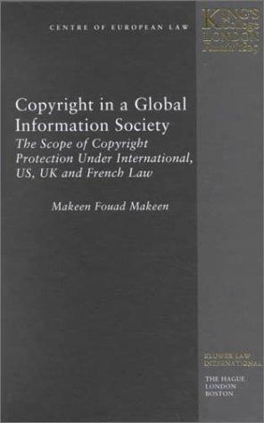 Cover for Copyright in a Global Information Society:The Scope of Copyright Protection under International, U. S., U. K. and French Law (Studies in Law)