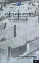 Cover for Ciudad, miasmas y microbios