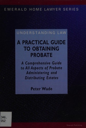 Cover for A Practical Guide to Obtaining Probate (Emerald Home Lawyer)