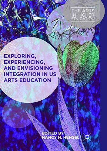 Cover for Exploring, Experiencing, and Envisioning Integration in US Arts Education