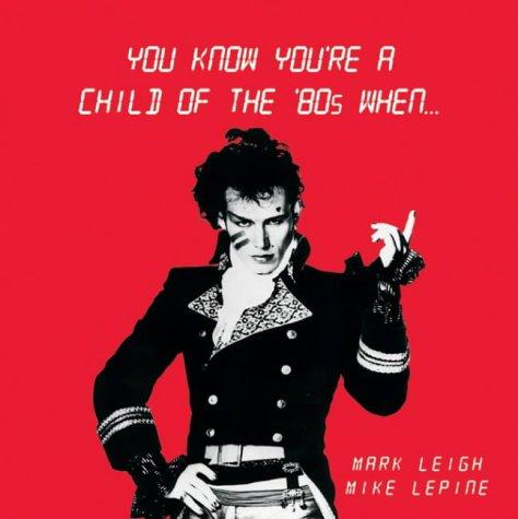 Cover for You Know You're a Child of the 80's When...