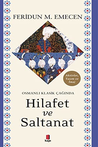 Cover for Osmanlı Klasik Çağında Hilafet ve Saltanat