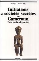 Cover for Initiations et sociétés secrètes au Cameroun