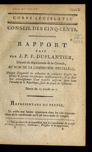 Cover for Rapport fait par J.P.F. Duplantier, de pute  du de partement de la Gironde, au nom de la commission spe ciale, charge e d'organiser les tribunaux de commerce d'apre  s les formes & suivant les principes constitutionnels & de fixer leur arrondissement d'une manie  re uniforme dans toute l'e tendue de la Re publique, suivi du projet de re solution