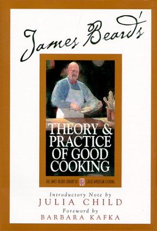 Cover for James Beard's Theory & Practice of Good Cooking (James Beard Library of Great American Cooking, 2)