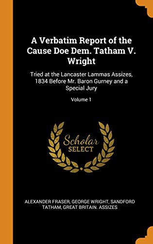 Cover for A Verbatim Report of the Cause Doe Dem. Tatham V. Wright