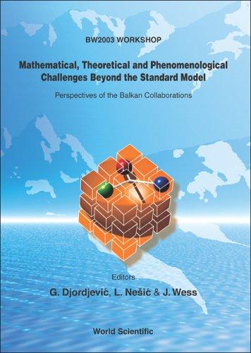 Cover for Mathematical, theoretical and phenomenological challenges beyond the standard model