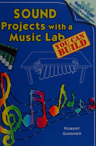 Cover for Sound Projects with a Music Lab You Can Build (Build-a-Lab! Science Experiments)