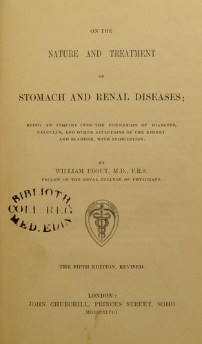 Cover for On the nature and treatment of stomach and renal diseases : being an inquiry into the connexion of diabetes, calculus, and other affections of the kidney and bladder, with indigestion