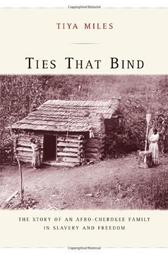 Cover for Ties That Bind: The Story of an Afro-Cherokee Family in Slavery and Freedom
