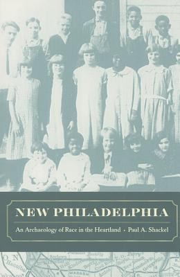 Cover for New Philadelphia An Archaeology Of Race In The Heartland