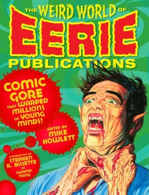 Cover for The Weird World Of Eerie Publications Comic Gore That Warped Millions Of Young Minds