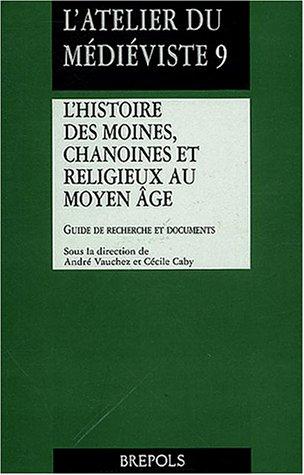 Cover for Histoire Des Moines, Chanoines Et Religieux Au Moyen Age