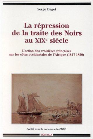 Cover for La répression de la traite des Noirs au XIXè siècle