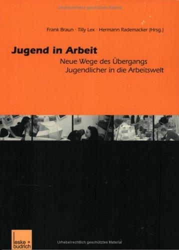 Cover for Jugend in Arbeit. Neue Wege des Übergangs Jugendlicher in die Arbeitswelt.