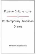 Cover for Popular culture icons in contemporary American drama