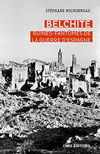 Cover for Belchite. Ruines-fantômes de la guerre d'Espagne