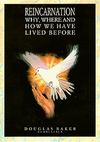 Cover for Reincarnation, Why, Where and How We Have Lived Before