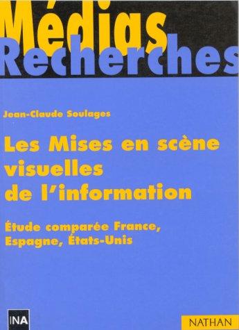 Cover for Les mises en scène visuelles de l'information: étude comparée 