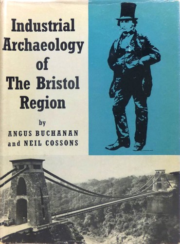Cover for The industrial archaeology of the Bristol region