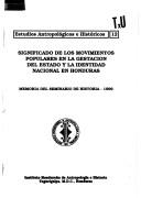 Cover for Significado de los movimientos populares en la gestación del estado y la identidad nacional en Honduras