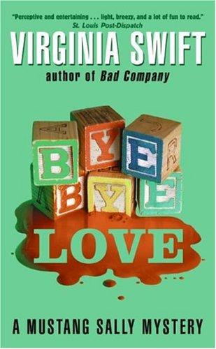Cover for Bye, Bye, Love (Mustang Sally Mysteries)